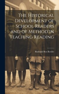 Couverture_The Historical Development of School Readers and of Method in Teaching Reading