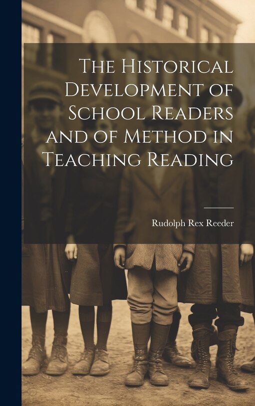 Couverture_The Historical Development of School Readers and of Method in Teaching Reading
