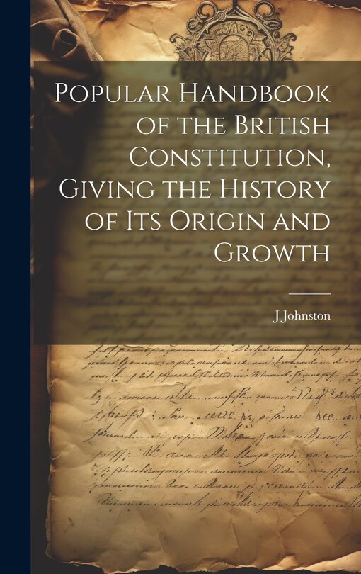 Front cover_Popular Handbook of the British Constitution, Giving the History of Its Origin and Growth