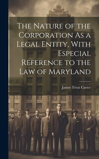 Front cover_The Nature of the Corporation As a Legal Entity, With Especial Reference to the Law of Maryland