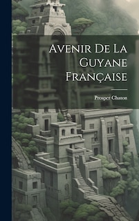 Front cover_Avenir De La Guyane Fran&ccedil;aise