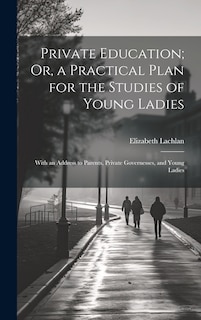 Front cover_Private Education; Or, a Practical Plan for the Studies of Young Ladies