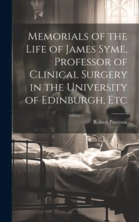 Couverture_Memorials of the Life of James Syme, Professor of Clinical Surgery in the University of Edinburgh, Etc