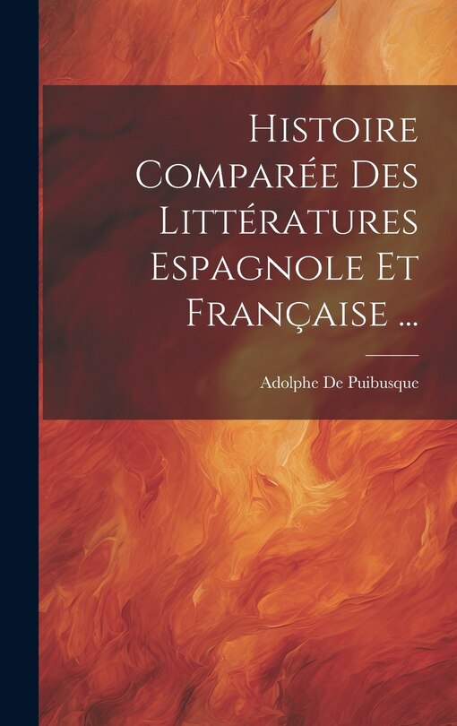 Couverture_Histoire Comparée Des Littératures Espagnole Et Française ...