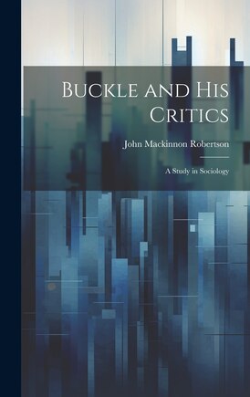 Buckle and His Critics: A Study in Sociology