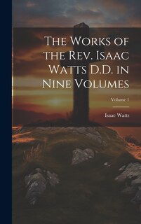 Couverture_The Works of the Rev. Isaac Watts D.D. in Nine Volumes; Volume 1
