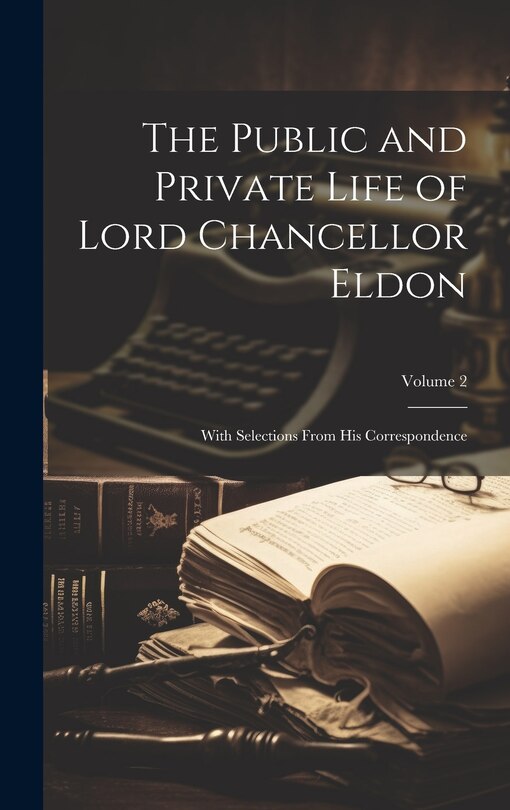 Couverture_The Public and Private Life of Lord Chancellor Eldon