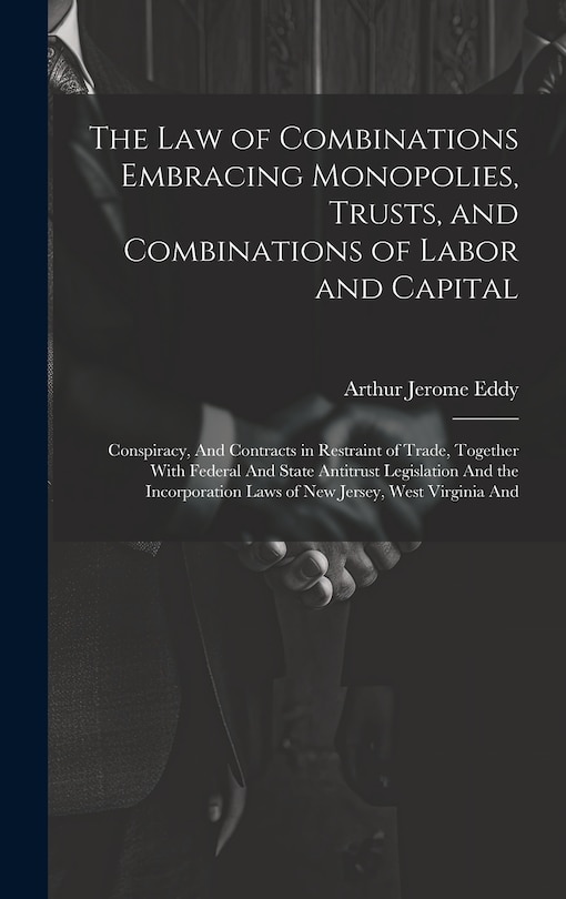 Couverture_The Law of Combinations Embracing Monopolies, Trusts, and Combinations of Labor and Capital