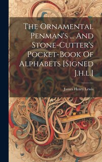 Front cover_The Ornamental Penman's ... And Stone-cutter's Pocket-book Of Alphabets [signed J.h.l.]