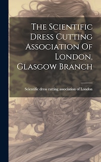Front cover_The Scientific Dress Cutting Association Of London, Glasgow Branch