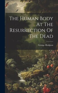 Front cover_The Human Body At The Resurrection Of The Dead