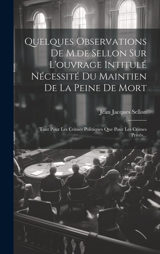 Front cover_Quelques Observations De M.de Sellon Sur L'ouvrage Intitulé Nécessité Du Maintien De La Peine De Mort