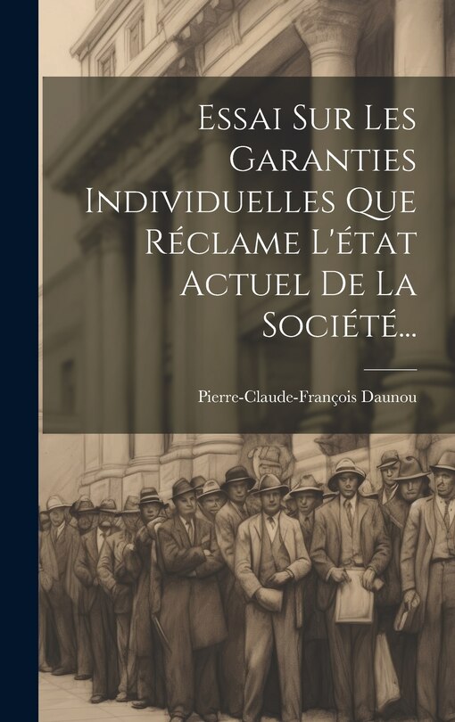 Front cover_Essai Sur Les Garanties Individuelles Que Réclame L'état Actuel De La Société...