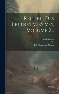 Front cover_Recueil Des Lettres Missives, Volume 2...