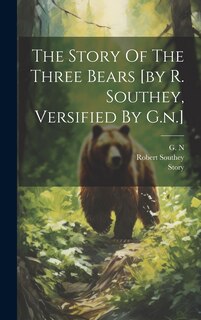 Couverture_The Story Of The Three Bears [by R. Southey, Versified By G.n.]
