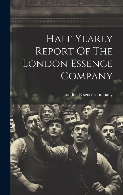 Front cover_Half Yearly Report Of The London Essence Company