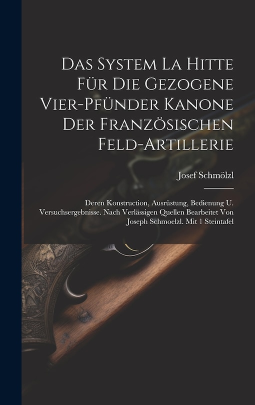 Couverture_Das System La Hitte Für Die Gezogene Vier-pfünder Kanone Der Französischen Feld-artillerie