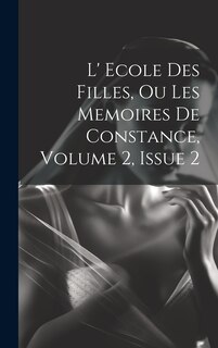 Front cover_L' Ecole Des Filles, Ou Les Memoires De Constance, Volume 2, Issue 2