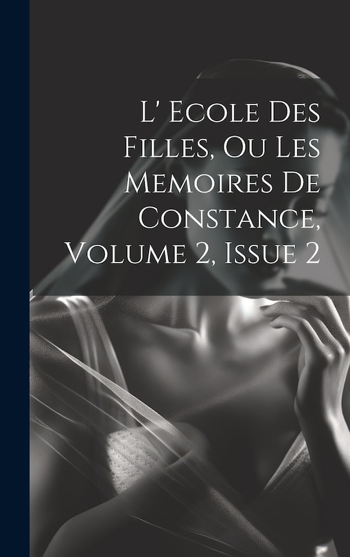 Front cover_L' Ecole Des Filles, Ou Les Memoires De Constance, Volume 2, Issue 2
