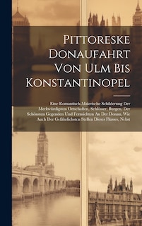 Couverture_Pittoreske Donaufahrt Von Ulm Bis Konstantinopel