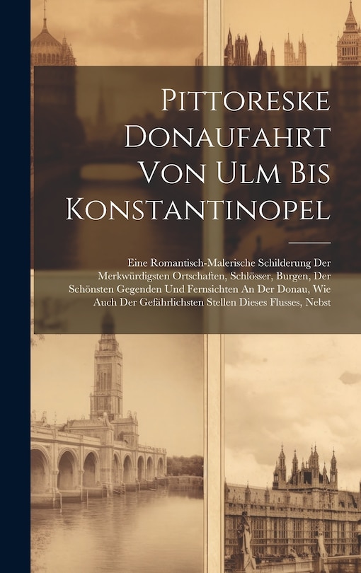 Couverture_Pittoreske Donaufahrt Von Ulm Bis Konstantinopel