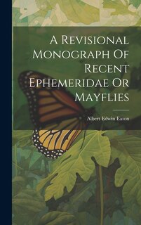 Couverture_A Revisional Monograph Of Recent Ephemeridae Or Mayflies