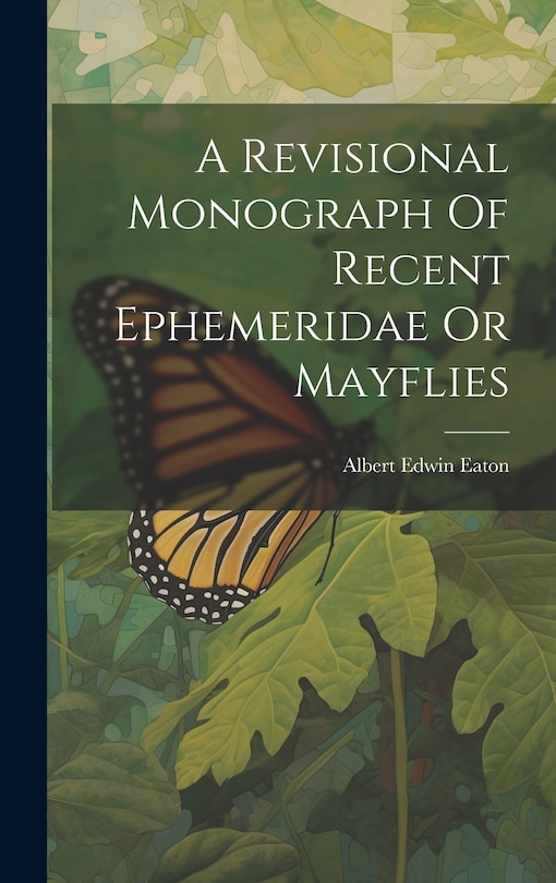 Couverture_A Revisional Monograph Of Recent Ephemeridae Or Mayflies