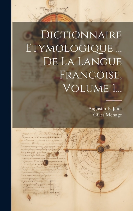Couverture_Dictionnaire Etymologique ... De La Langue Francoise, Volume 1...
