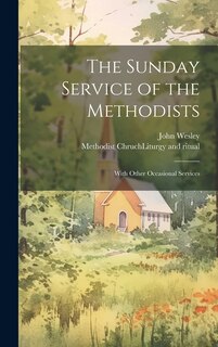Couverture_The Sunday Service of the Methodists; With Other Occasional Services