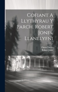 Front cover_Cofiant A Llythyrau Y Parch. Robert Jones, Llanllyfni