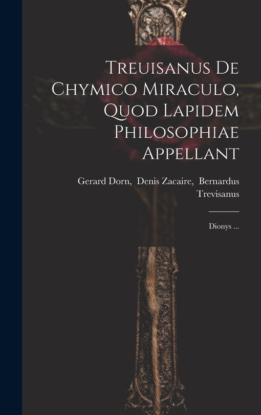 Couverture_Treuisanus De Chymico Miraculo, Quod Lapidem Philosophiae Appellant