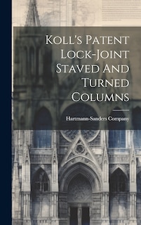 Couverture_Koll's Patent Lock-joint Staved And Turned Columns