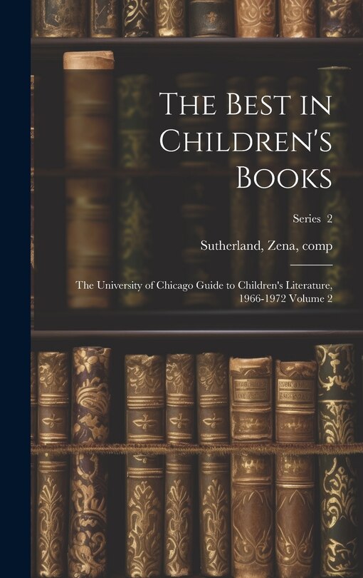 Couverture_The Best in Children's Books; the University of Chicago Guide to Children's Literature, 1966-1972 Volume 2; Series 2