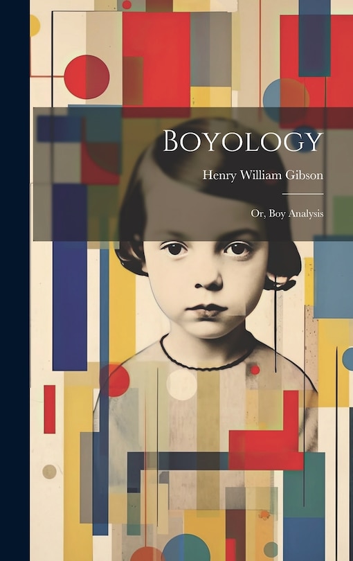 Front cover_Boyology; or, Boy Analysis