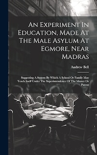 Front cover_An Experiment In Education, Made At The Male Asylum At Egmore, Near Madras