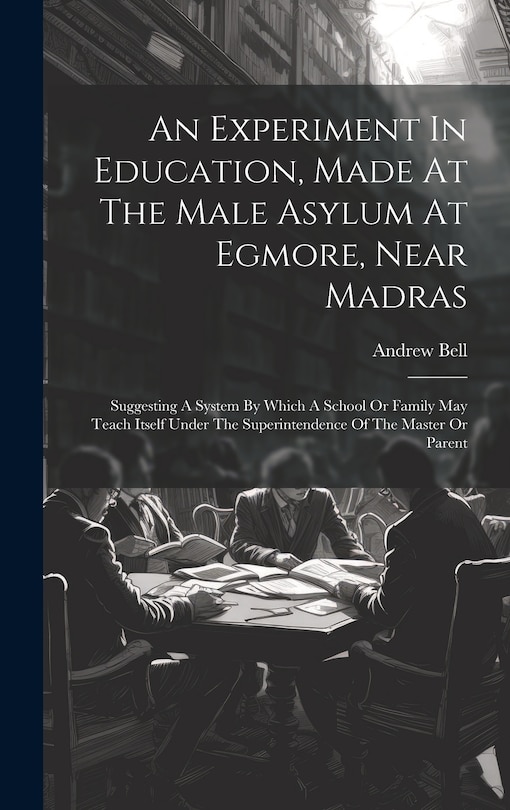 Front cover_An Experiment In Education, Made At The Male Asylum At Egmore, Near Madras