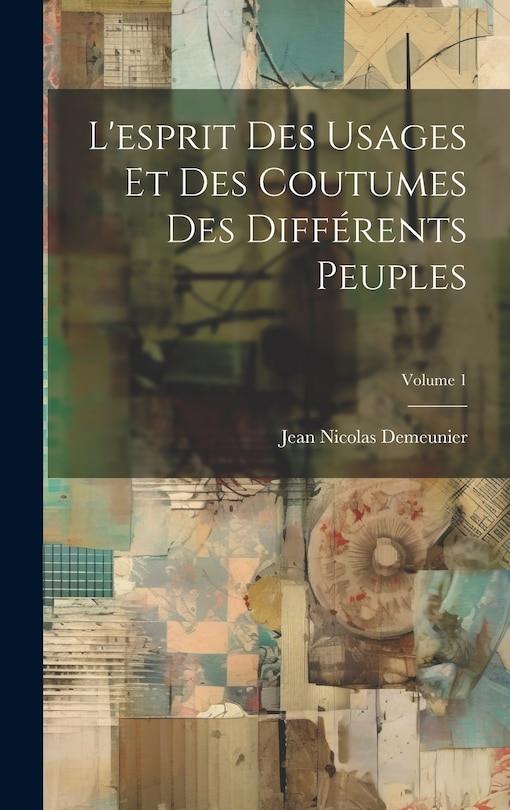 Front cover_L'esprit Des Usages Et Des Coutumes Des Différents Peuples; Volume 1