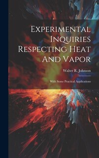 Front cover_Experimental Inquiries Respecting Heat And Vapor