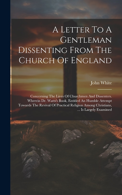 Front cover_A Letter To A Gentleman Dissenting From The Church Of England