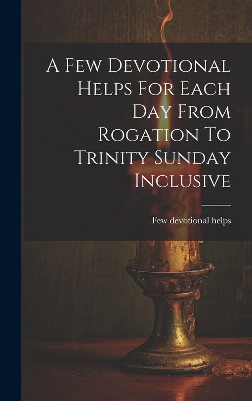 Couverture_A Few Devotional Helps For Each Day From Rogation To Trinity Sunday Inclusive