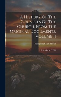 Front cover_A History Of The Councils Of The Church, From The Original Documents. Volume Ii
