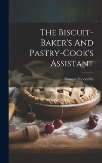 Front cover_The Biscuit-baker's And Pastry-cook's Assistant