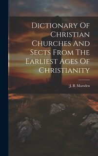 Couverture_Dictionary Of Christian Churches And Sects From The Earliest Ages Of Christianity