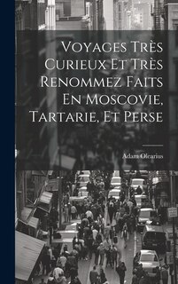 Front cover_Voyages Très Curieux Et Très Renommez Faits En Moscovie, Tartarie, Et Perse