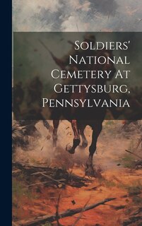 Front cover_Soldiers' National Cemetery At Gettysburg, Pennsylvania