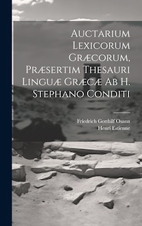 Front cover_Auctarium Lexicorum Græcorum, Præsertim Thesauri Linguæ Græcæ Ab H. Stephano Conditi