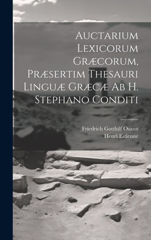 Front cover_Auctarium Lexicorum Græcorum, Præsertim Thesauri Linguæ Græcæ Ab H. Stephano Conditi