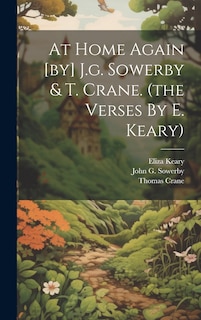 Front cover_At Home Again [by] J.g. Sowerby & T. Crane. (the Verses By E. Keary)