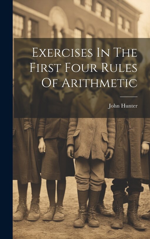 Front cover_Exercises In The First Four Rules Of Arithmetic