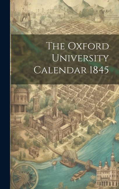 The Oxford University Calendar 1845